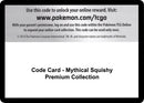 Image for Code Card - Mythical Squishy Premium Collection (Miscellaneous Cards & Products) (MCAP) - Pokemon