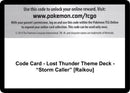 Image for Code Card - Lost Thunder Theme Deck - "Storm Caller" [Raikou] (SM - Lost Thunder) (SM8) - Pokemon