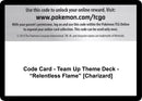 Image for Code Card - Team Up Theme Deck - "Relentless Flame" [Charizard] (SM - Team Up) (SM9) - Pokemon