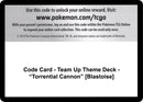 Image for Code Card - Team Up Theme Deck - "Torrential Cannon" [Blastoise] (SM - Team Up) (SM9) - Pokemon