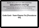Image for Code Card - Team Plasma Tin [Thundurus EX] (Plasma Blast) (PLB) - Pokemon