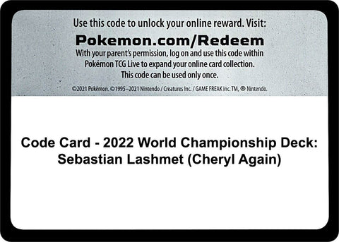 Image for Code Card - 2022 World Championship Deck: Sebastian Lashmet (Cheryl Again) (World Championship Decks) (WCD) - Pokemon