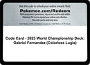 Image for Code Card - 2023 World Championship Deck: Gabriel Fernandez (Colorless Lugia) (World Championship Decks) (WCD) - Pokemon