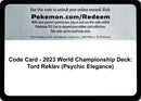 Image for Code Card - 2023 World Championship Deck: Tord Reklev (Psychic Elegance) (World Championship Decks) (WCD) - Pokemon
